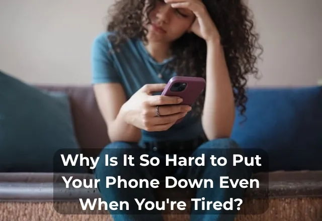 Why Is It So Hard to Put Your Phone